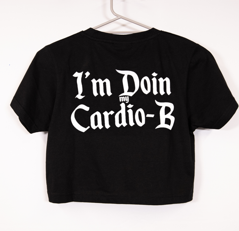 I’m Doin my Cardio B Crop Top