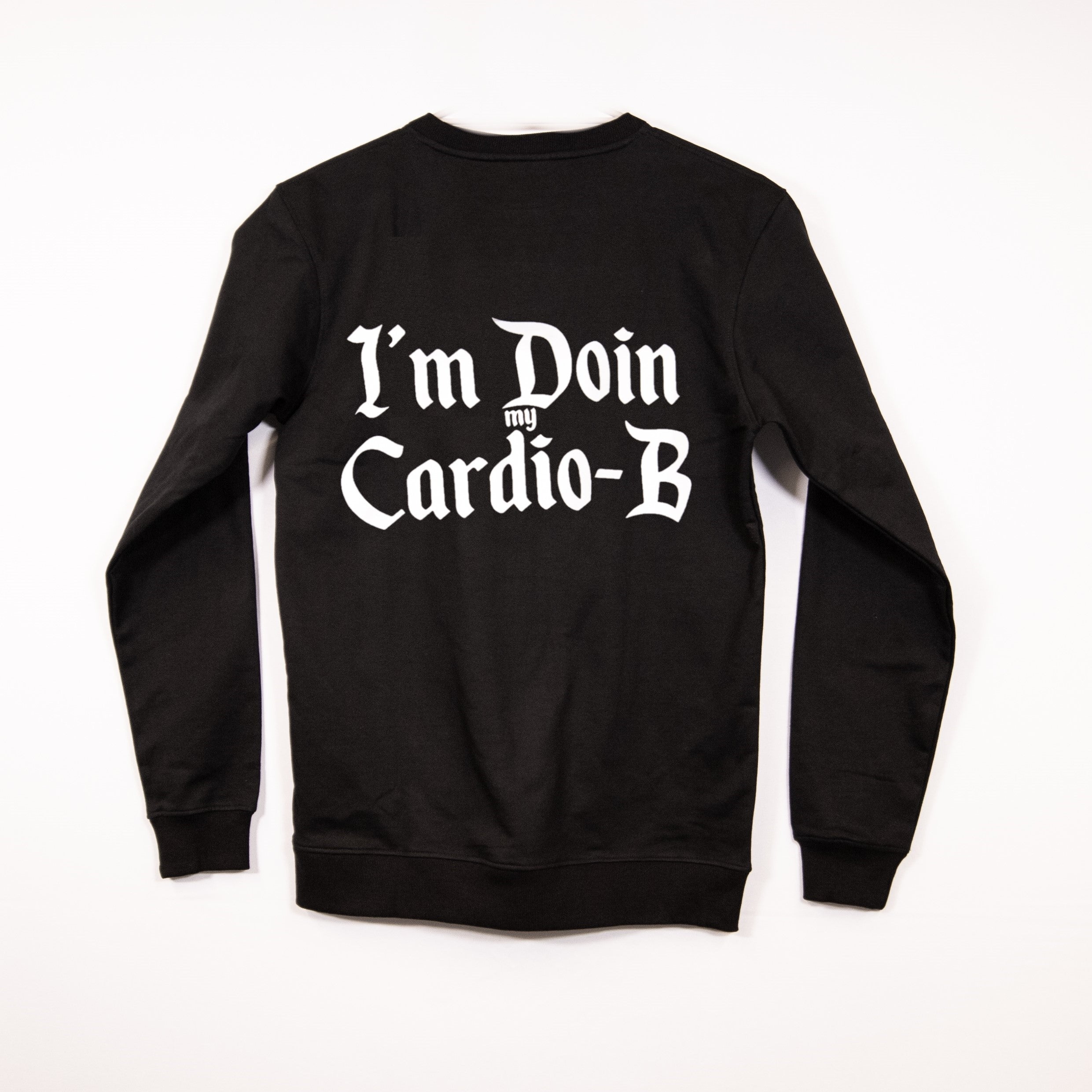 I’m Doin my Cardio B Sweatshirt